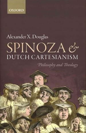 Immagine del venditore per Spinoza and Dutch Cartesianism : Philosophy and Theology venduto da GreatBookPricesUK