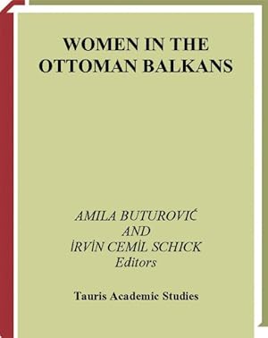 Seller image for Women in the Ottoman Balkans : Gender, Culture and History for sale by GreatBookPricesUK