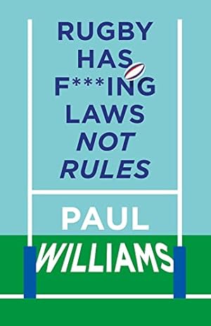 Seller image for Rugby Has F***ing Laws, Not Rules: A Guided Tour Through Rugbys Bizarre Law Book for sale by WeBuyBooks
