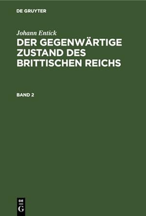 Immagine del venditore per Johann Entick : Der Gegenwärtige Zustand Des Brittischen Reichs. Band 2 -Language: german venduto da GreatBookPricesUK