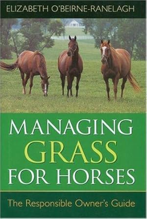 Bild des Verkufers fr Managing Grass for Horses: The Responsible Owner's Guide zum Verkauf von WeBuyBooks