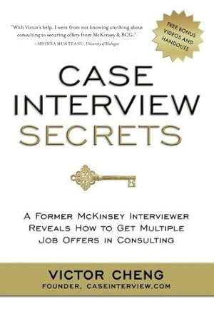 Bild des Verkufers fr Case Interview Secrets: A Former McKinsey Interviewer Reveals How to Get Multiple Job Offers in Consulting zum Verkauf von WeBuyBooks