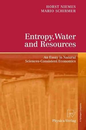 Immagine del venditore per Entropy, Water and Resources : An Essay in Natural Sciences-Consistent Economics venduto da GreatBookPricesUK