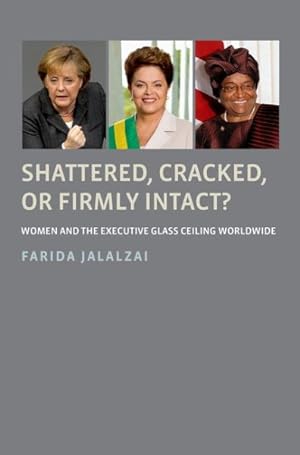 Image du vendeur pour Shattered, Cracked, or Firmly Intact? : Women and the Executive Glass Ceiling Worldwide mis en vente par GreatBookPrices