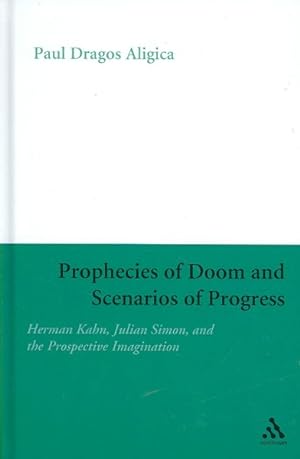 Immagine del venditore per Prophecies of Doom and Scenarios of Progress : Herman Kahn, Julian Simon and the Prospective Imagination venduto da GreatBookPrices