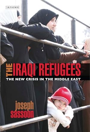 Imagen del vendedor de Iraqi Refugees : The New Crisis in the Middle East a la venta por GreatBookPrices