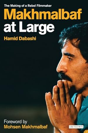Immagine del venditore per Makhmalbaf at Large : The Making of a Rebel Filmmaker venduto da GreatBookPrices