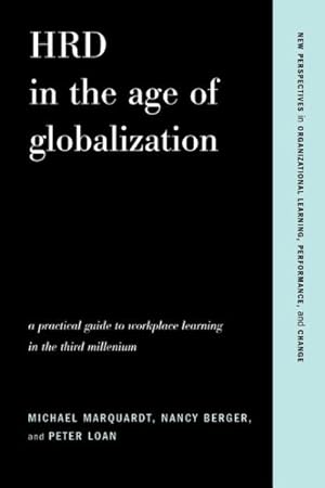 Bild des Verkufers fr Hrd in the Age of Globalization : A Practical Guide to Workplace Learning in the Third Millennium zum Verkauf von GreatBookPrices