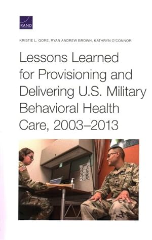 Seller image for Lessons Learned for Provisioning and Delivering U.S. Military Behavioral Health Care, 2003?2013 for sale by GreatBookPrices