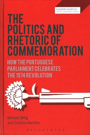 Imagen del vendedor de Politics and Rhetoric of Commemoration : How the Portuguese Parliament Celebrates the 1974 Revolution a la venta por GreatBookPrices