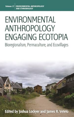 Seller image for Environmental Anthropology Engaging Ecotopia : Bioregionalism, Permaculture, and Ecovillages for sale by GreatBookPrices