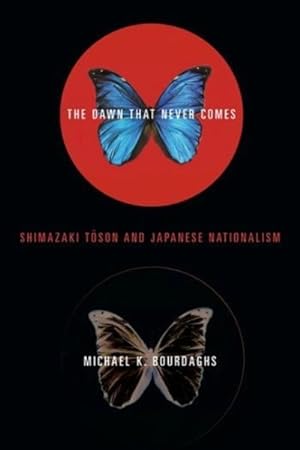 Immagine del venditore per Dawn That Never Comes : Shimazaki Toson and Japanese Nationalism venduto da GreatBookPricesUK