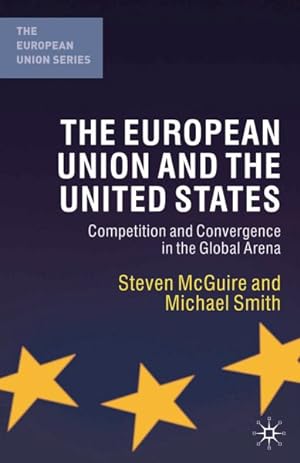 Immagine del venditore per European Union and the United States : Competition and Convergence in The Global Arena venduto da GreatBookPricesUK