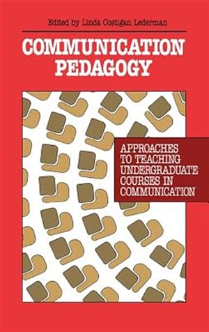 Immagine del venditore per Communication Pedagogy : Approaches to Teaching Undergraduate Courses in Communication venduto da GreatBookPrices