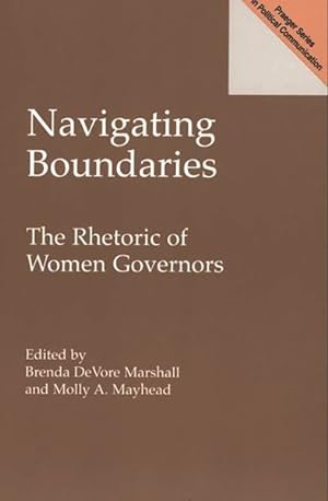 Imagen del vendedor de Navigating Boundaries : The Rhetoric of Women Governors a la venta por GreatBookPrices