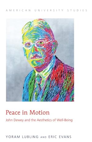 Seller image for Peace in Motion : John Dewey and the Aesthetics of Well-Being for sale by GreatBookPrices