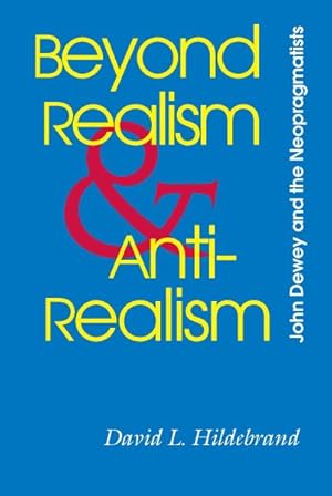 Imagen del vendedor de Beyond Realism and Antirealism : John Dewey and the Neopragmatists a la venta por GreatBookPrices