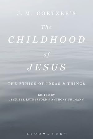 Image du vendeur pour J. M. Coetzee?s the Childhood of Jesus : The Ethics of Ideas and Things mis en vente par GreatBookPrices