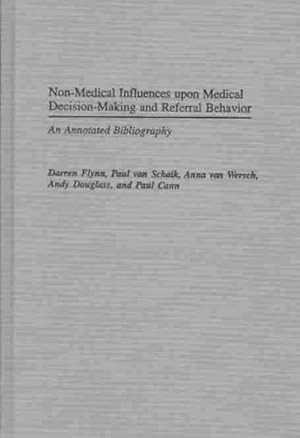 Bild des Verkufers fr Non-Medical Influences upon Medical Decision-Making and Referral Behaviour : An Annotated Bibliography zum Verkauf von GreatBookPrices