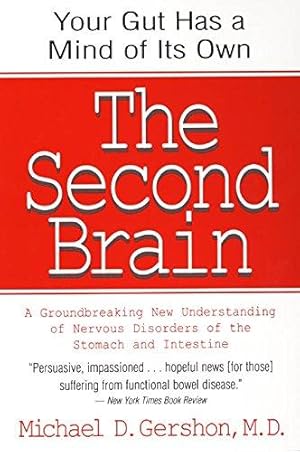 Seller image for The Second Brain: The Scientific Basis of Gut Instinct & a Groundbreaking New Understanding of Nervous Disorders of the Stomach & Intest for sale by WeBuyBooks