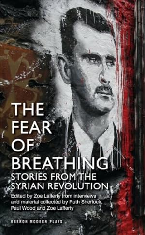 Bild des Verkufers fr Fear of Breathing : Stories from the Syrian Revolution zum Verkauf von GreatBookPricesUK