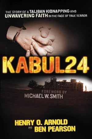 Seller image for Kabul 24 : The Story of a Taliban Kidnapping and Unwavering Faith in the Face of True Terror for sale by GreatBookPrices