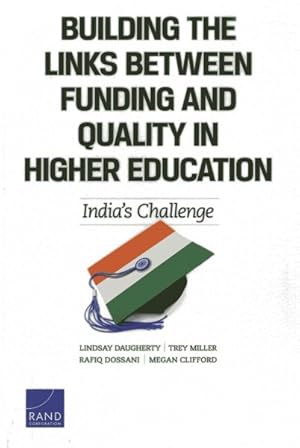 Immagine del venditore per Building the Links Between Funding and Quality in Higher Education : India's Challenge venduto da GreatBookPrices