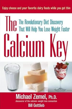 Seller image for Calcium Key : The Revolutionary Diet Discovery That Will Help You Lose Weight Faster for sale by GreatBookPrices