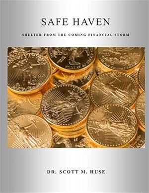 Image du vendeur pour Safe Haven : Shelter from the Coming Financial Storm mis en vente par GreatBookPrices
