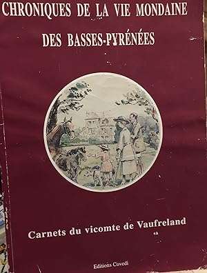 Carnets du vicomte de VAUFRELAND - Chroniques de la vie mondaine des Basses-Pyrénées