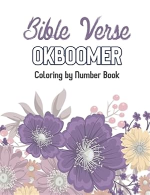 Seller image for Bible Verse OkBoomer Coloring by Number Book: Color by Number Book, Christian Religious Lessons Coloring Book, Good Vibes Relaxation and Inspiration for sale by GreatBookPrices