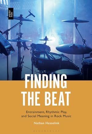 Image du vendeur pour Finding the Beat : Entrainment, Rhythmic Play, and Social Meaning in Rock Music mis en vente par GreatBookPrices