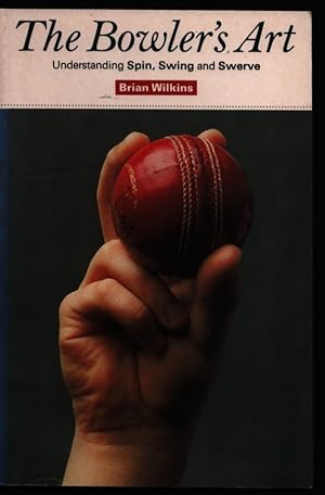 Bild des Verkufers fr The Bowler's Art. Understanding Spin, Swing and Swerve. zum Verkauf von CHILTON BOOKS