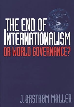 Seller image for End of Internationalism : Or World Governance? for sale by GreatBookPricesUK