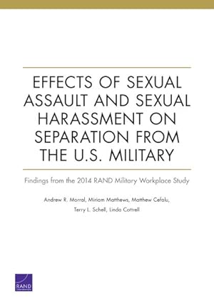 Seller image for Effects of Sexual Assault and Sexual Harassment on Separation from the U.S. Military : Findings from the 2014 Rand Military Workplace Study for sale by GreatBookPrices