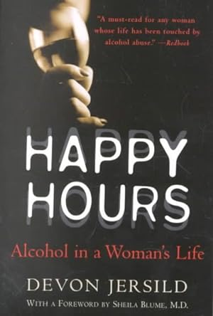 Seller image for Happy Hours : Alcohol in a Woman's Life for sale by GreatBookPrices