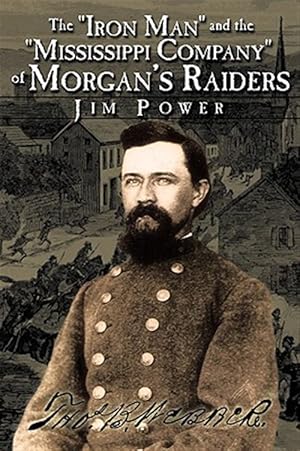 Bild des Verkufers fr Iron Man and the Mississippi Company of Morgan's Raiders zum Verkauf von GreatBookPricesUK