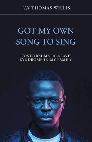 Seller image for Got My Own Song to Sing : Post-traumatic Slave Syndrome in My Family for sale by GreatBookPrices