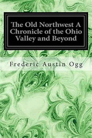 Seller image for Old Northwest a Chronicle of the Ohio Valley and Beyond for sale by GreatBookPrices