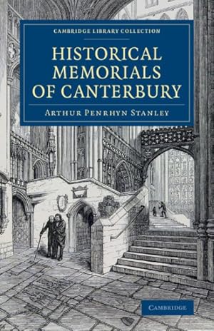 Immagine del venditore per Historical Memorials of Canterbury : The Landing of Augustine / the Murder of Becket / Edward the Black Prince / Becket's Shrine venduto da GreatBookPricesUK