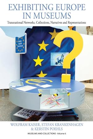 Seller image for Exhibiting Europe in Museums : Transnational Networks, Collections, Narratives, and Representations for sale by GreatBookPrices