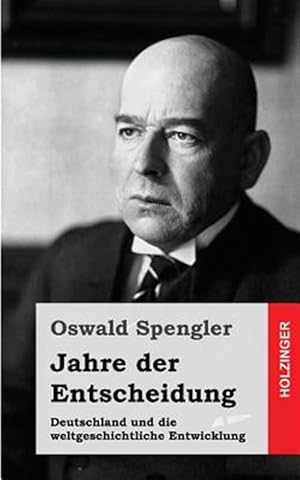 Image du vendeur pour Jahre Der Entscheidung : Deutschland Und Die Weltgeschichtliche Entwicklung -Language: german mis en vente par GreatBookPrices