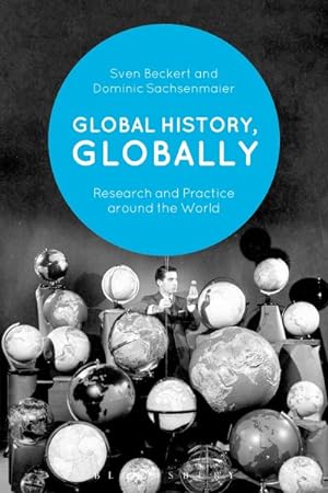 Image du vendeur pour Global History, Globally : Research and Practice Around the World mis en vente par GreatBookPrices