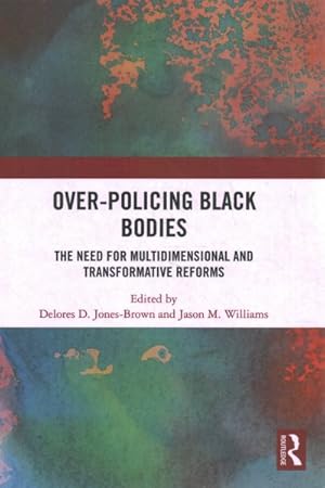 Seller image for Over-Policing Black Bodies : The Need for Multidimensional and Transformative Reforms for sale by GreatBookPrices