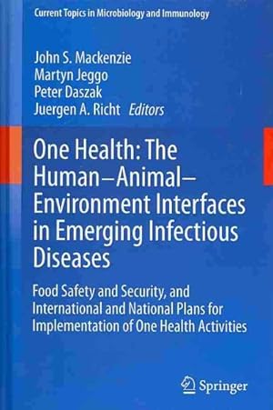 Imagen del vendedor de One Health the Human-animal-environment Interfaces in Emerging Infectious Diseases : Food Safety and Security, and International and National Plans for Implementation of One Health Activities a la venta por GreatBookPrices