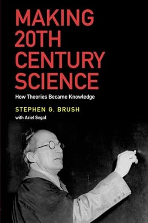 Imagen del vendedor de Making 20th Century Science : How Theories Became Knowledge a la venta por GreatBookPrices