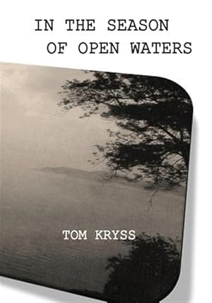 Imagen del vendedor de In the Season of Open Waters : Selected Poems a la venta por GreatBookPrices