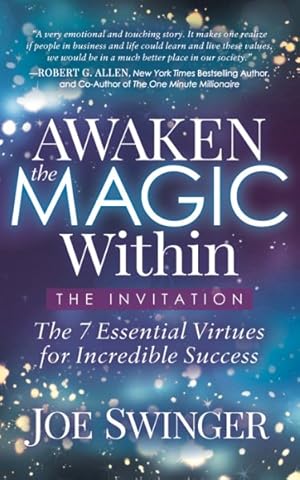 Imagen del vendedor de Awaken the Magic Within : The Invitation: The 7 Essential Virtues for Incredible Success a la venta por GreatBookPrices