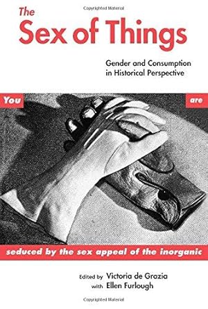 Bild des Verkufers fr The Sex of Things: Gender and Consumption in Historical Perspective zum Verkauf von WeBuyBooks