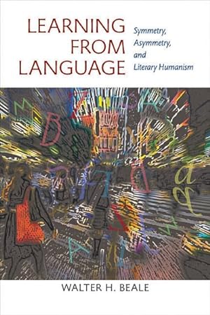 Seller image for Learning from Language : Symmetry, Asymmetry, and Literary Humanism for sale by GreatBookPrices